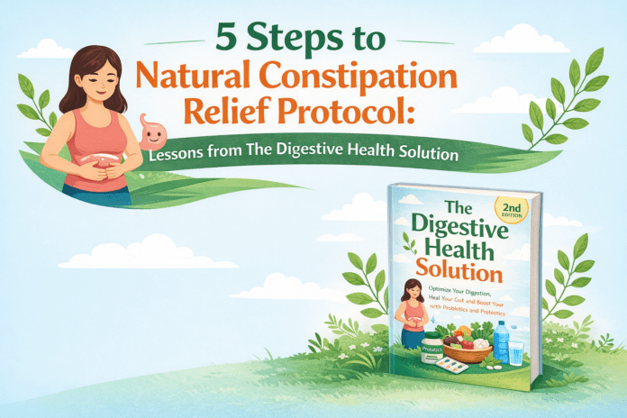 5 Steps to Natural Constipation Relief Protocol