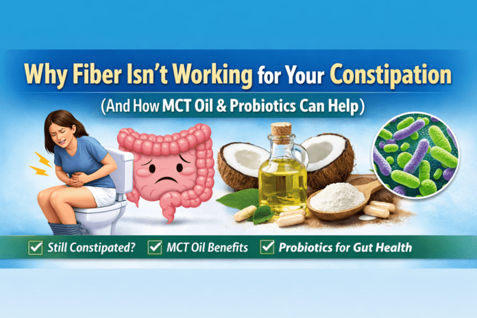 Why Fiber Isn’t Working for Your Constipation